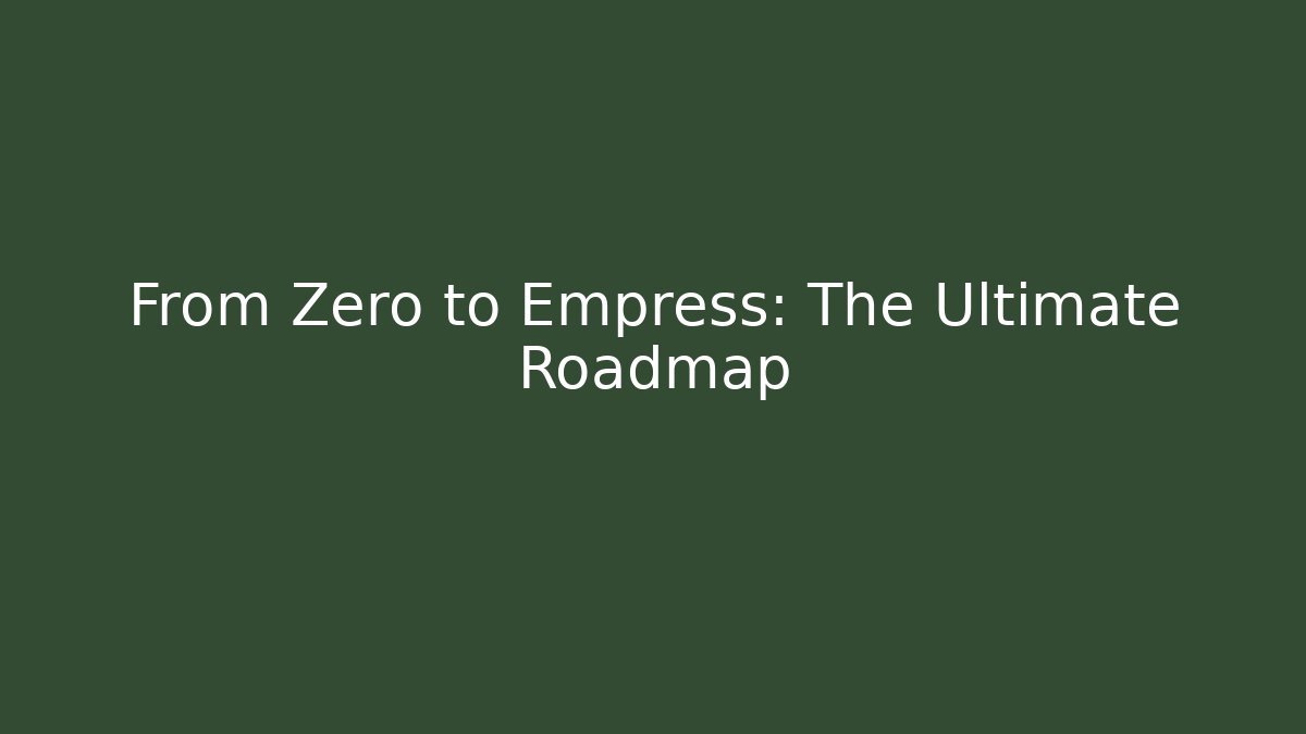 From Zero to Empress: The Ultimate Roadmap - Critter Realm