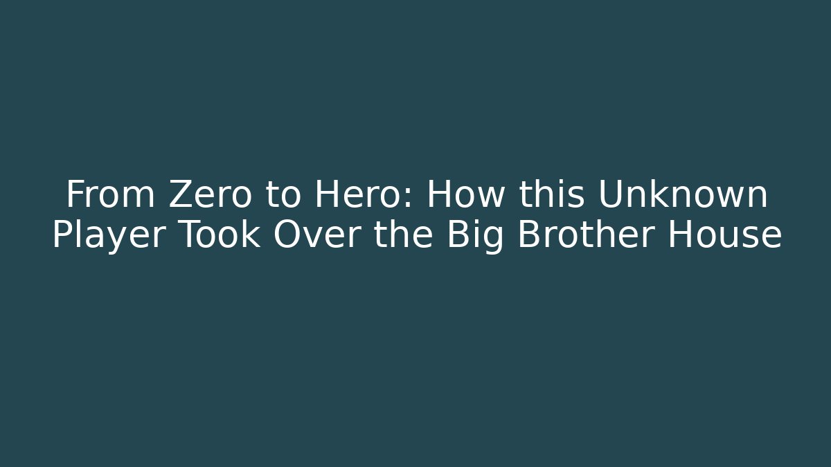 From Zero to Hero: How this Unknown Player Took Over the Big Brother House - Critter Realm