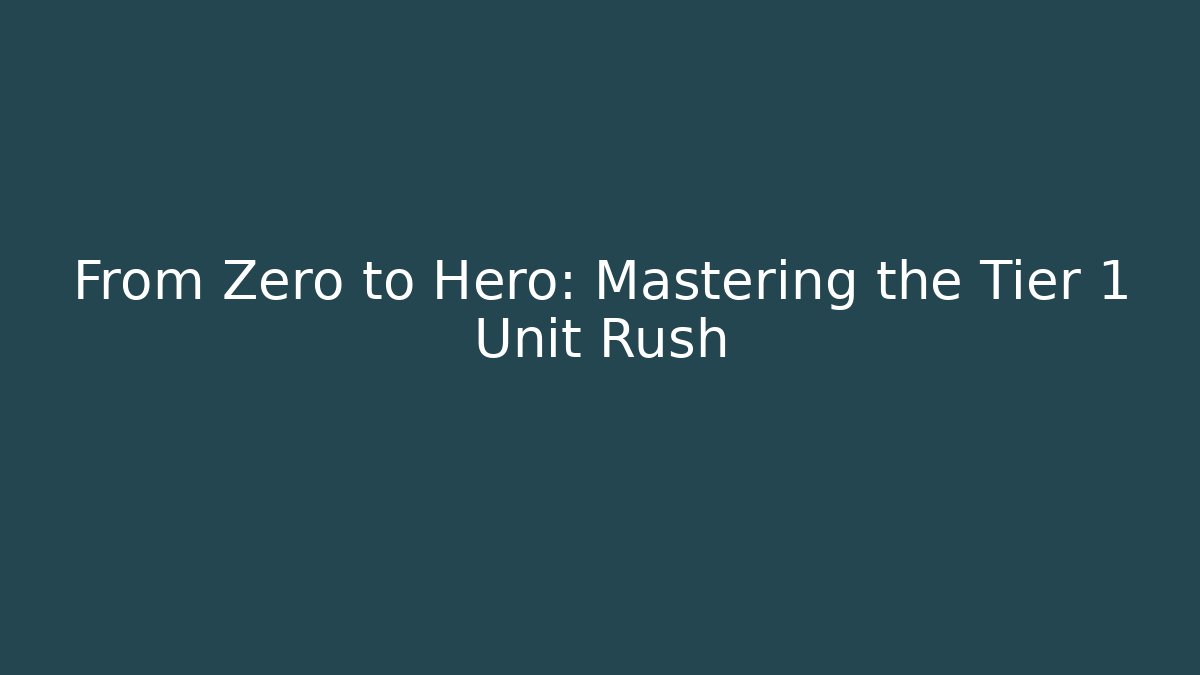 From Zero to Hero: Mastering the Tier 1 Unit Rush - Critter Realm