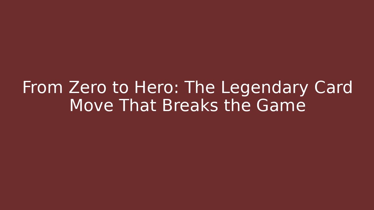 From Zero to Hero: The Legendary Card Move That Breaks the Game - Critter Realm