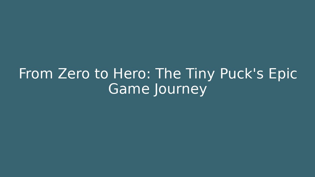 From Zero to Hero: The Tiny Puck's Epic Game Journey - Critter Realm