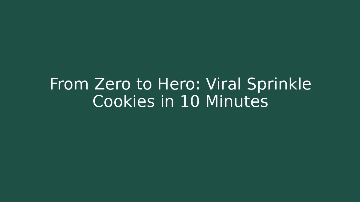 From Zero to Hero: Viral Sprinkle Cookies in 10 Minutes