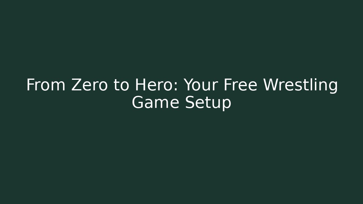 From Zero to Hero: Your Free Wrestling Game Setup - Critter Realm