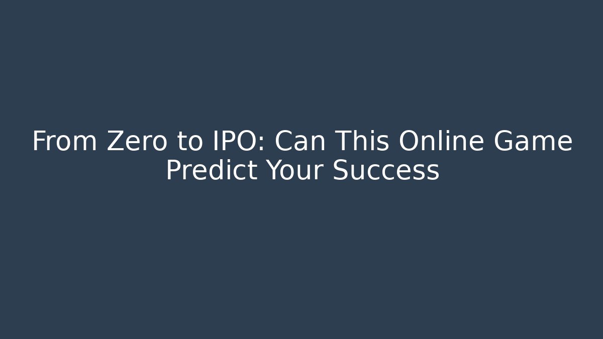From Zero to IPO: Can This Online Game Predict Your Success