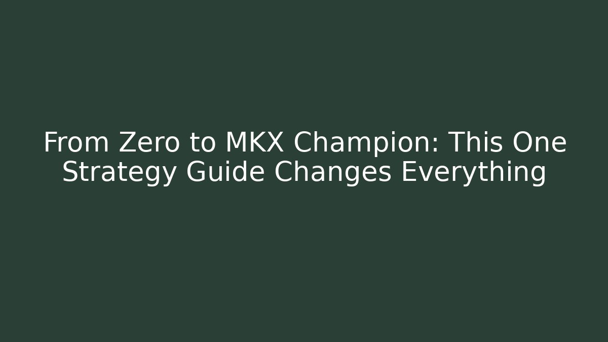 From Zero to MKX Champion: This One Strategy Guide Changes Everything - Critter Realm