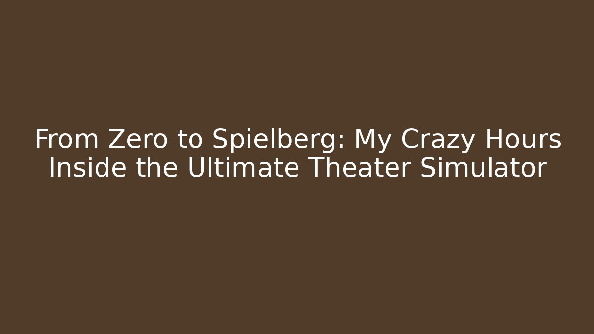 From Zero to Spielberg: My Crazy Hours Inside the Ultimate Theater Simulator