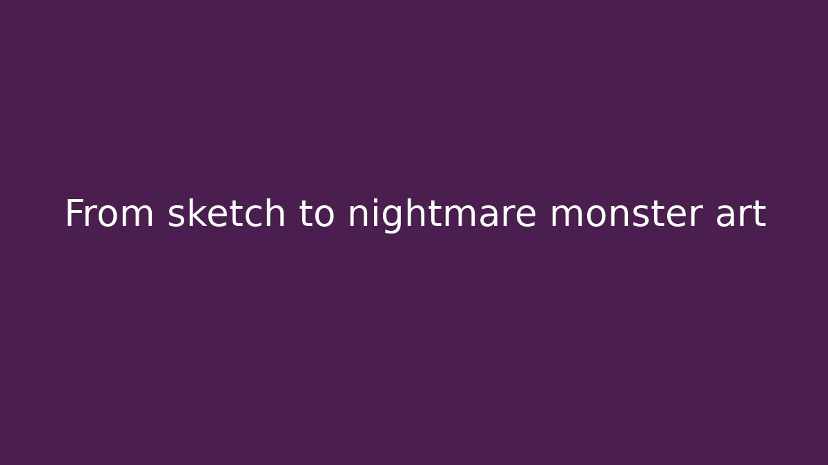 From sketch to nightmare monster art