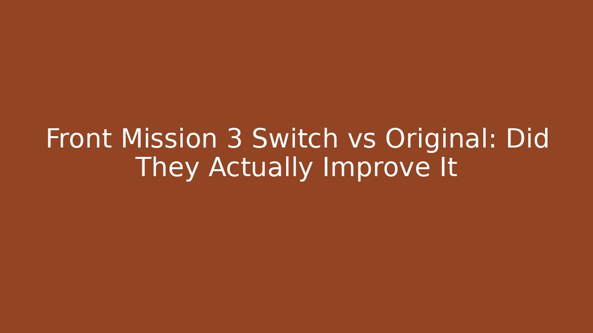 Front Mission 3 Switch vs Original: Did They Actually Improve It