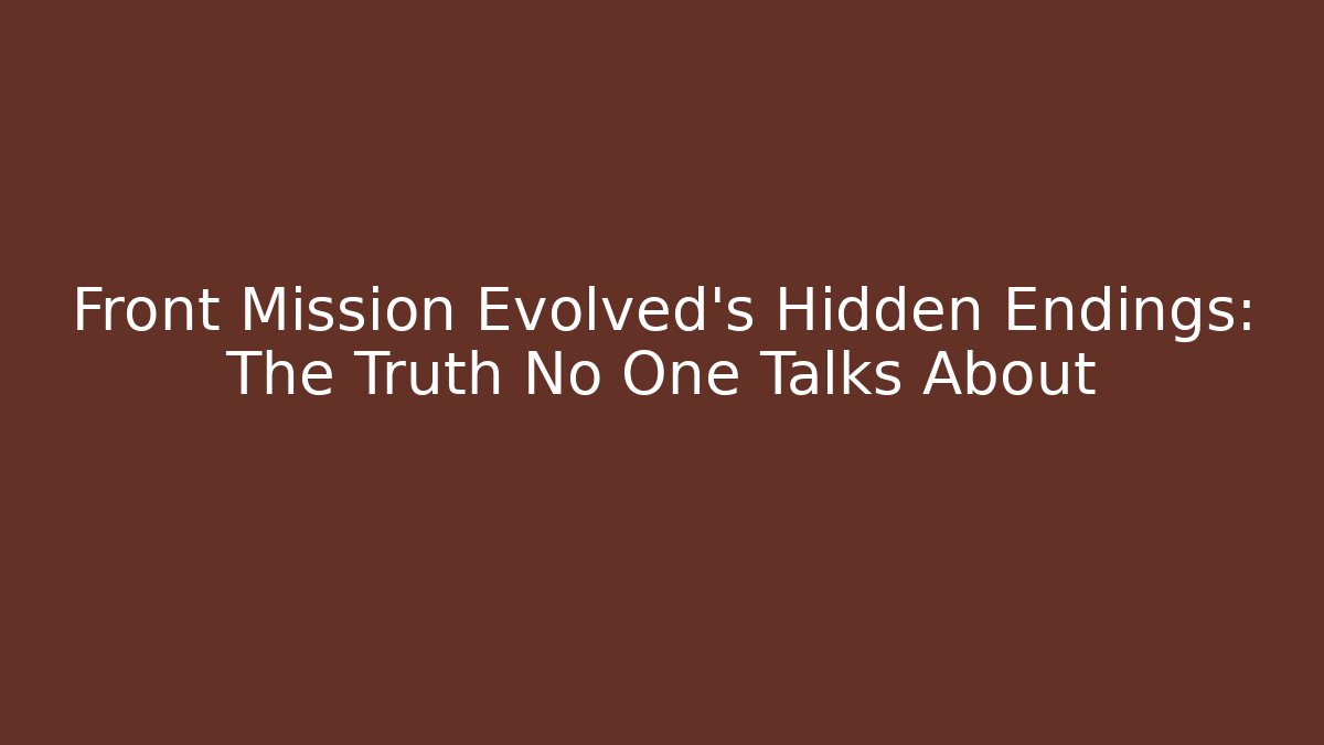 Front Mission Evolved's Hidden Endings: The Truth No One Talks About - Critter Realm