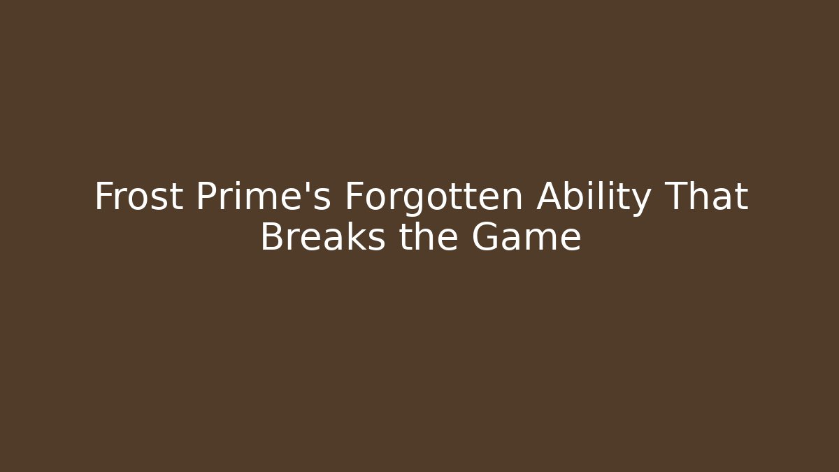 Frost Prime’s Forgotten Ability That Breaks the Game