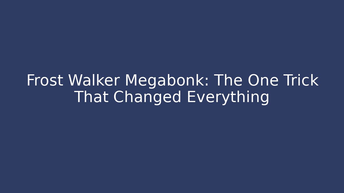 Frost Walker Megabonk: The One Trick That Changed Everything
