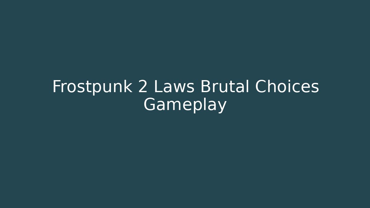 Frostpunk 2 Laws Brutal Choices Gameplay