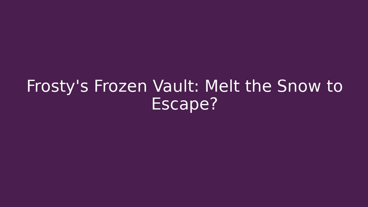Frosty's Frozen Vault: Melt the Snow to Escape? - Critter Realm