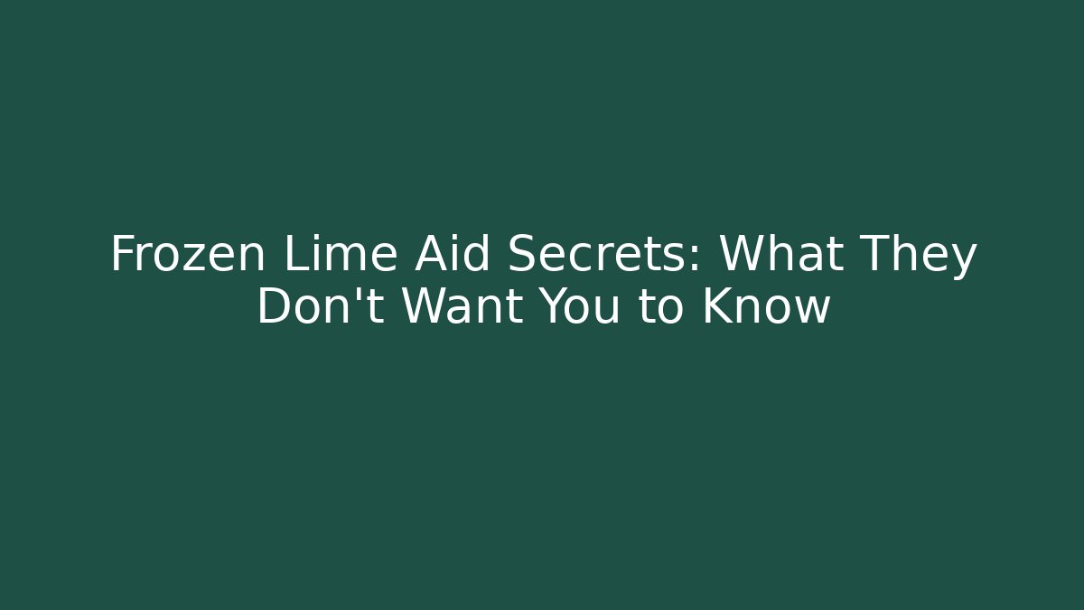 Frozen Lime Aid Secrets: What They Don't Want You to Know - Critter Realm