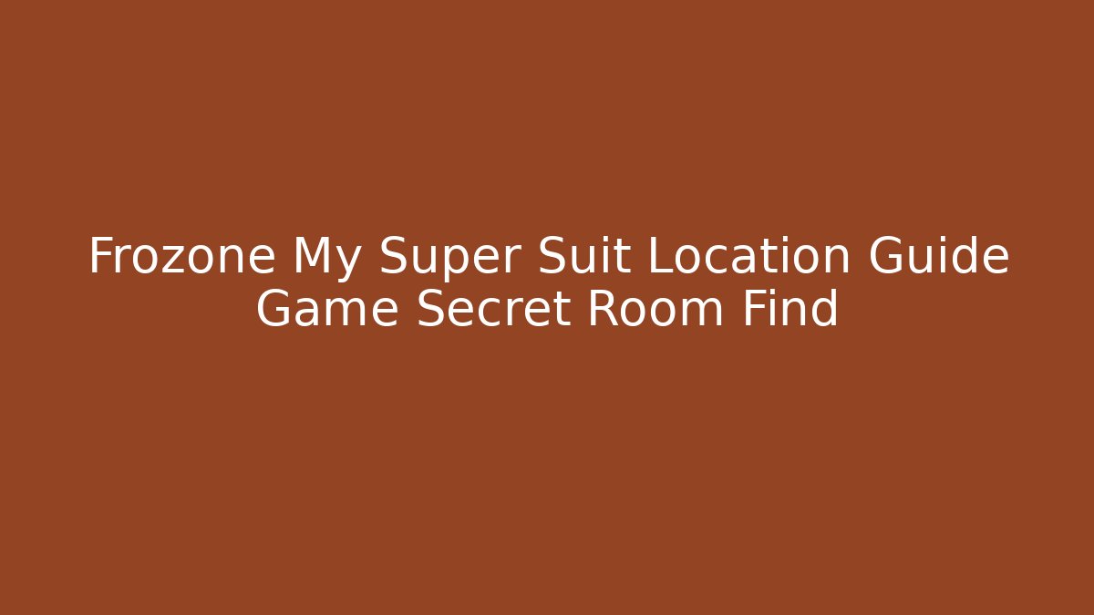 Frozone My Super Suit Location Guide Game Secret Room Find