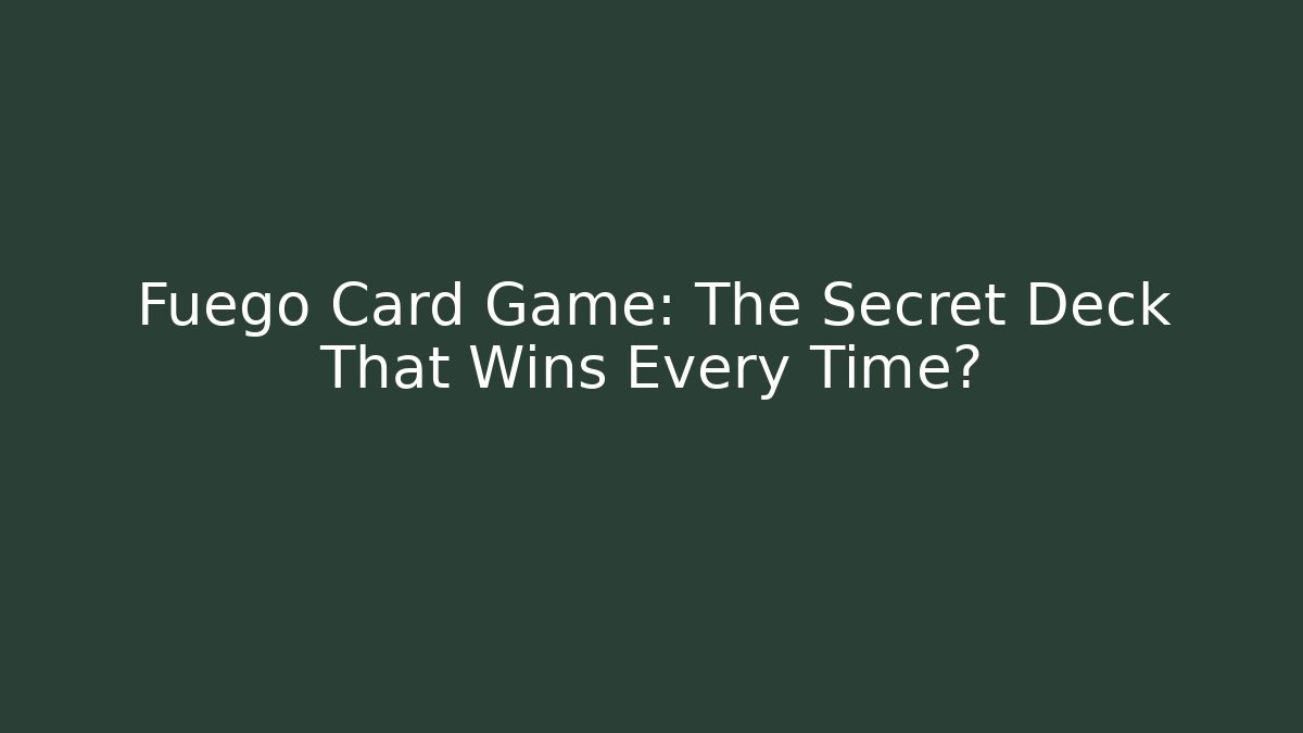 Fuego Card Game: The Secret Deck That Wins Every Time? - Critter Realm