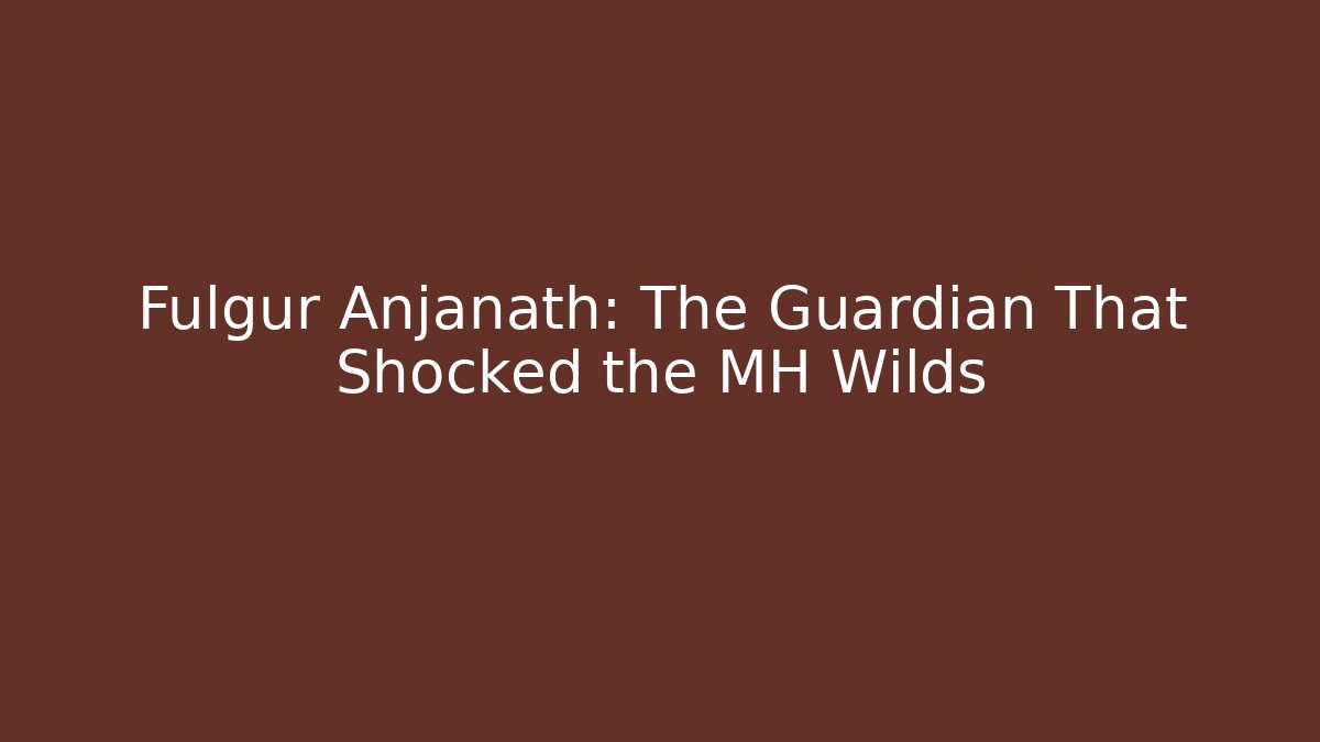 Fulgur Anjanath: The Guardian That Shocked the MH Wilds