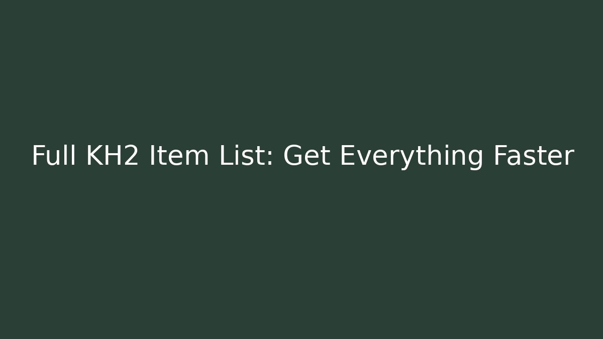 Full KH2 Item List: Get Everything Faster