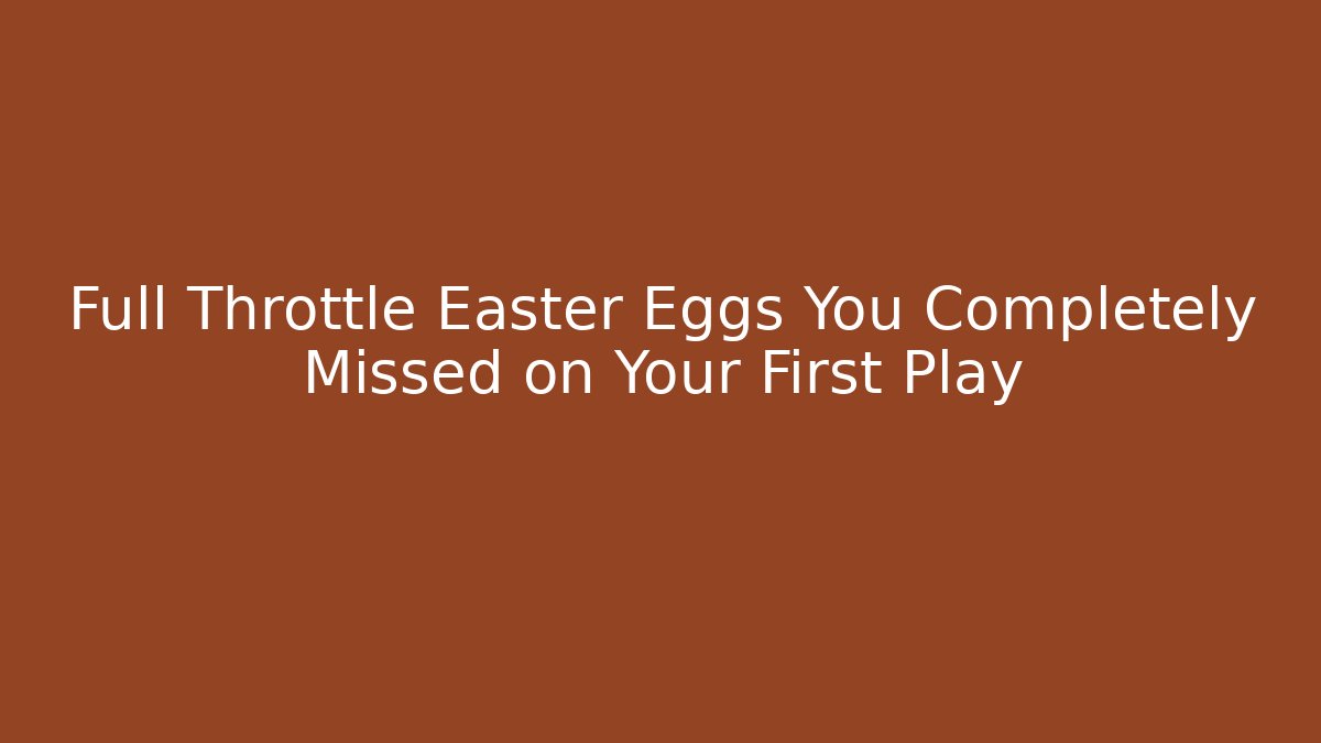 Full Throttle Easter Eggs You Completely Missed on Your First Play