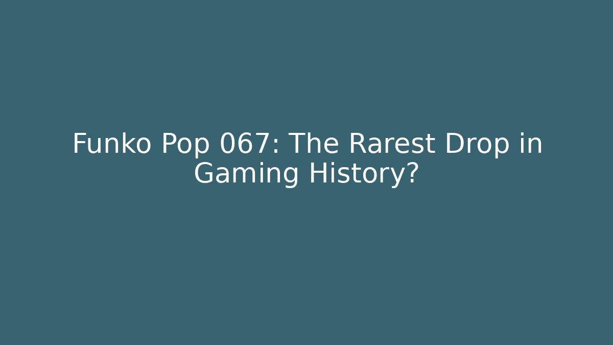 Funko Pop 067: The Rarest Drop in Gaming History? - Critter Realm