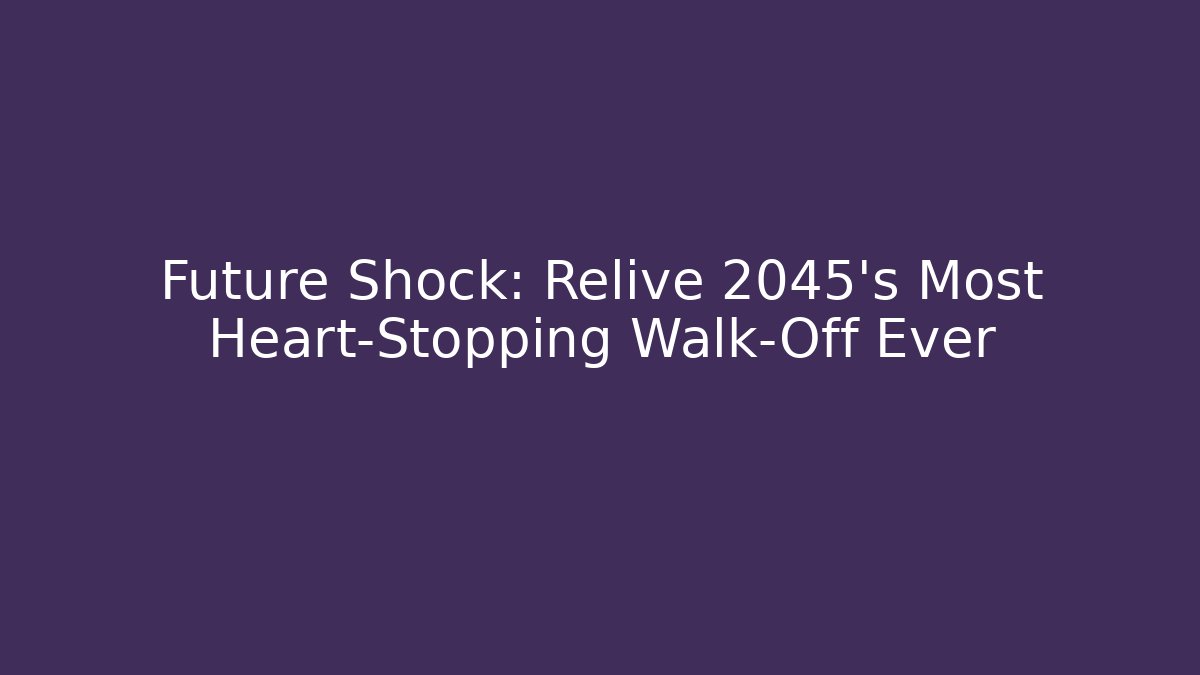 Future Shock: Relive 2045's Most Heart-Stopping Walk-Off Ever