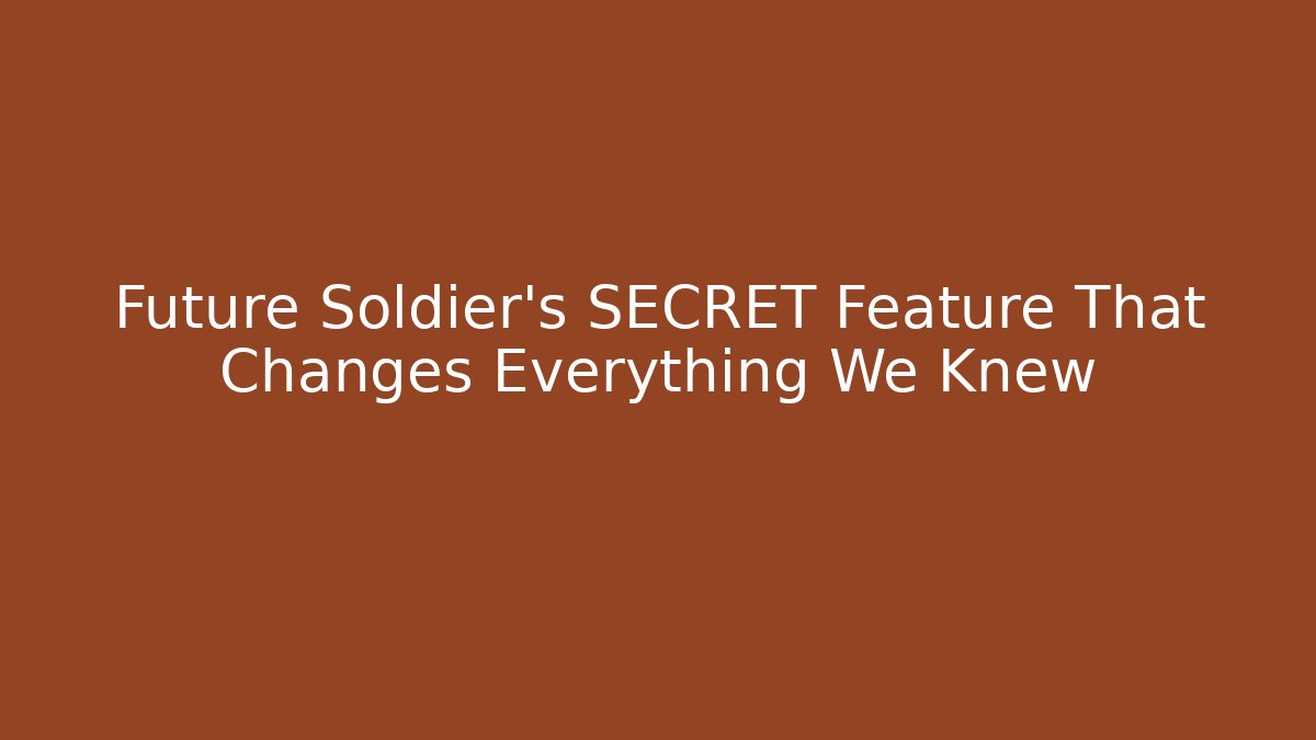 Future Soldier's SECRET Feature That Changes Everything We Knew