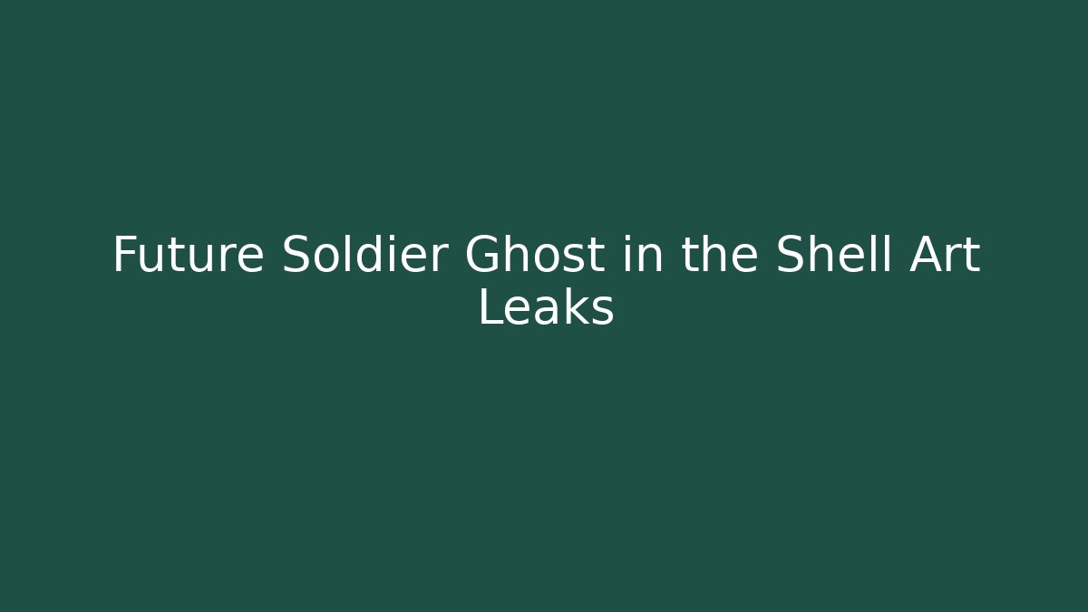 Future Soldier Ghost in the Shell Art Leaks