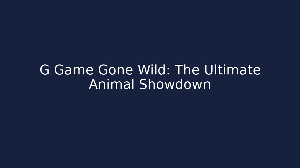 G Game Gone Wild: The Ultimate Animal Showdown - Critter Realm