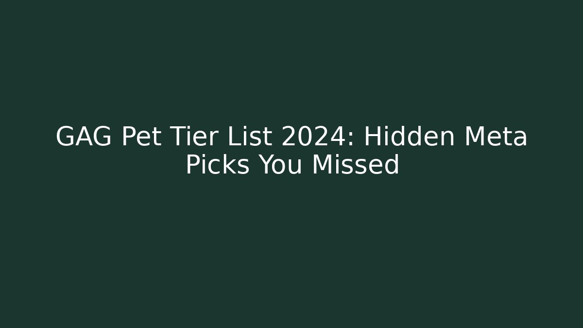 GAG Pet Tier List 2024: Hidden Meta Picks You Missed