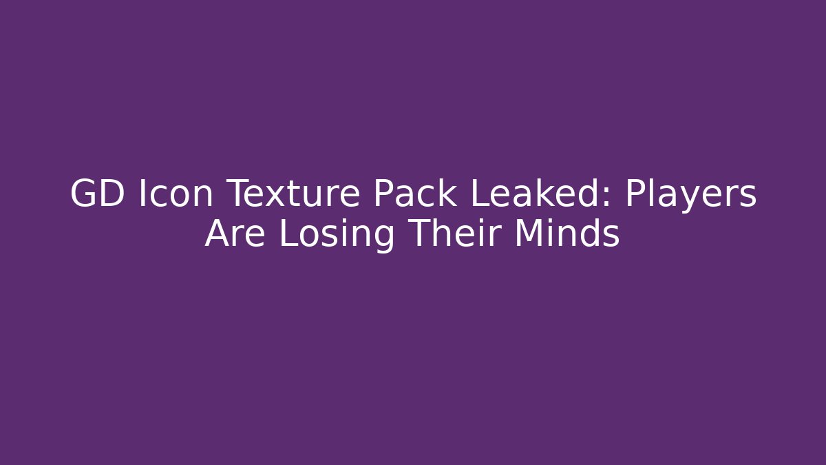 GD Icon Texture Pack Leaked: Players Are Losing Their Minds