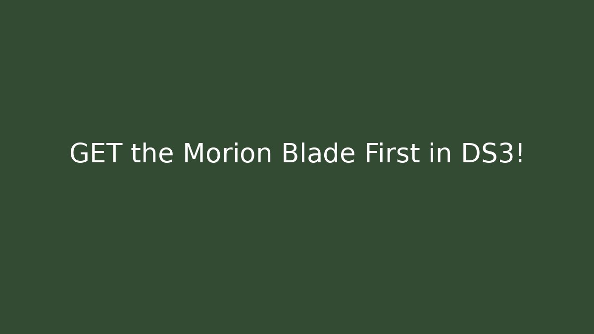 GET the Morion Blade First in DS3!