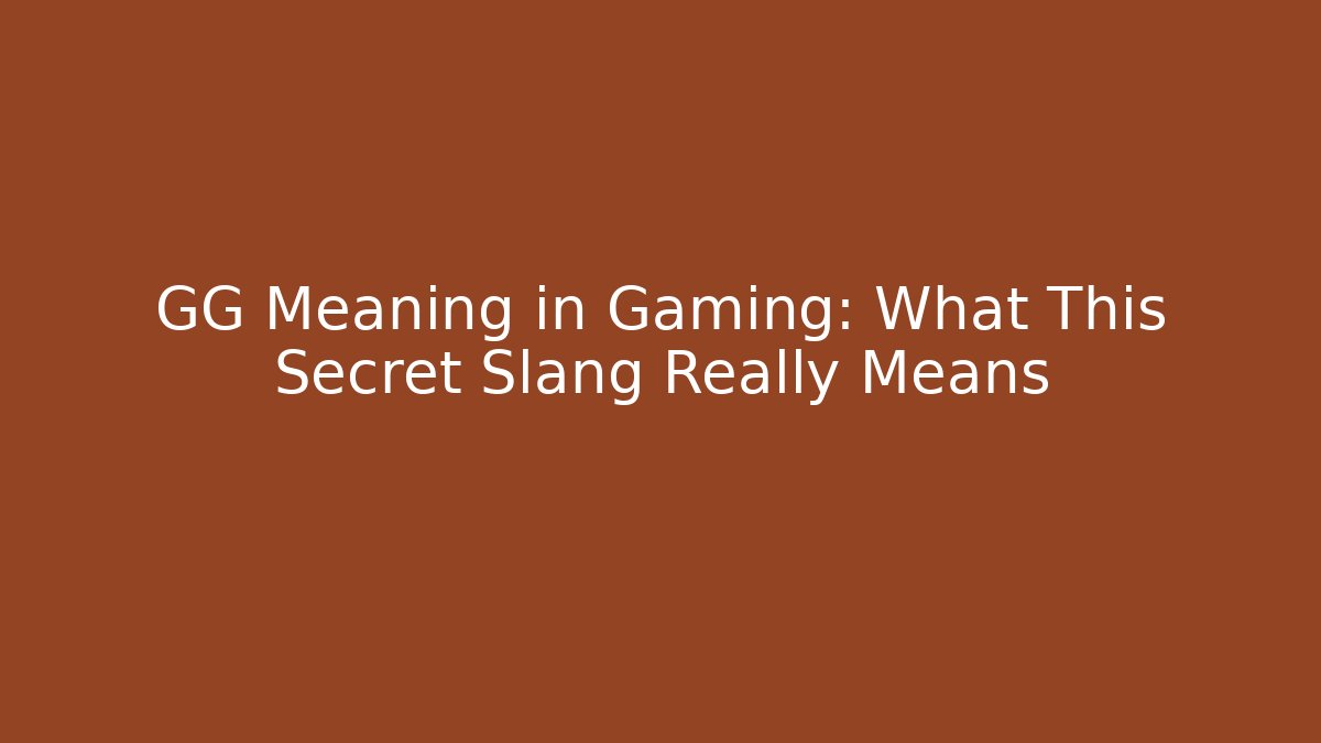 GG Meaning in Gaming: What This Secret Slang Really Means