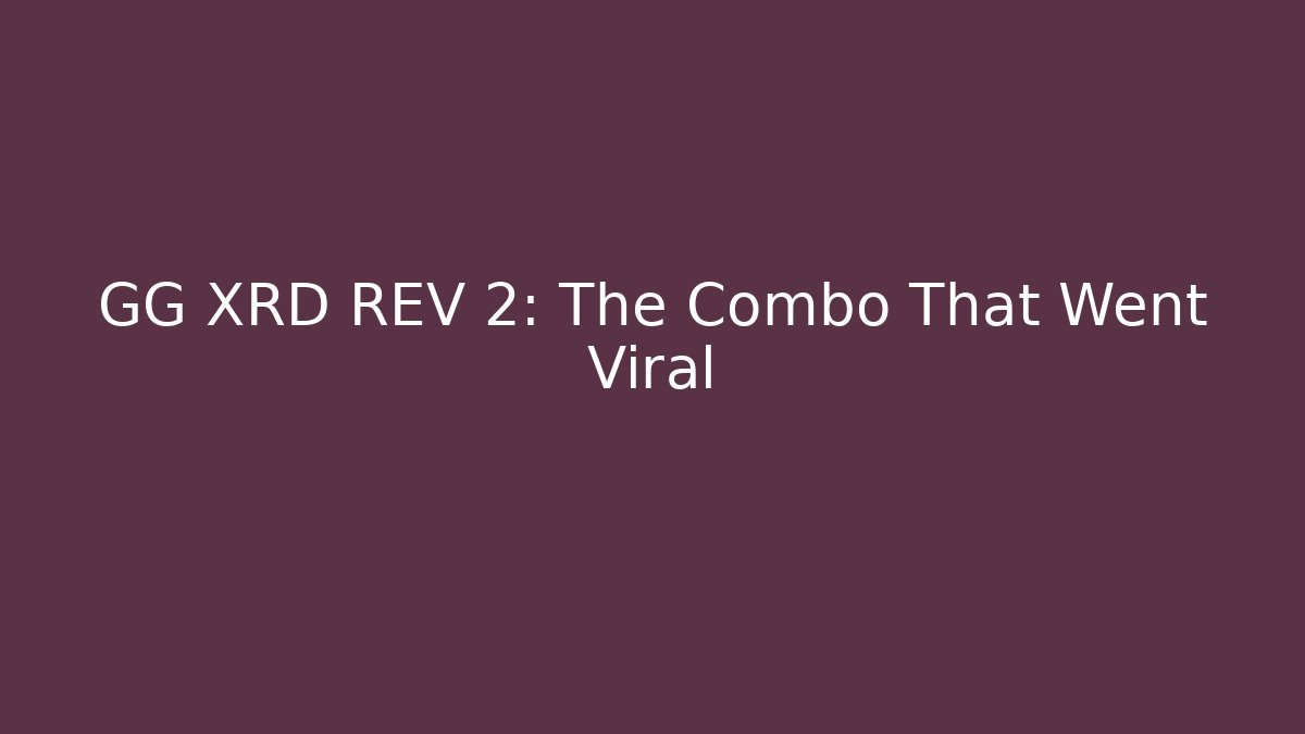 GG XRD REV 2: The Combo That Went Viral