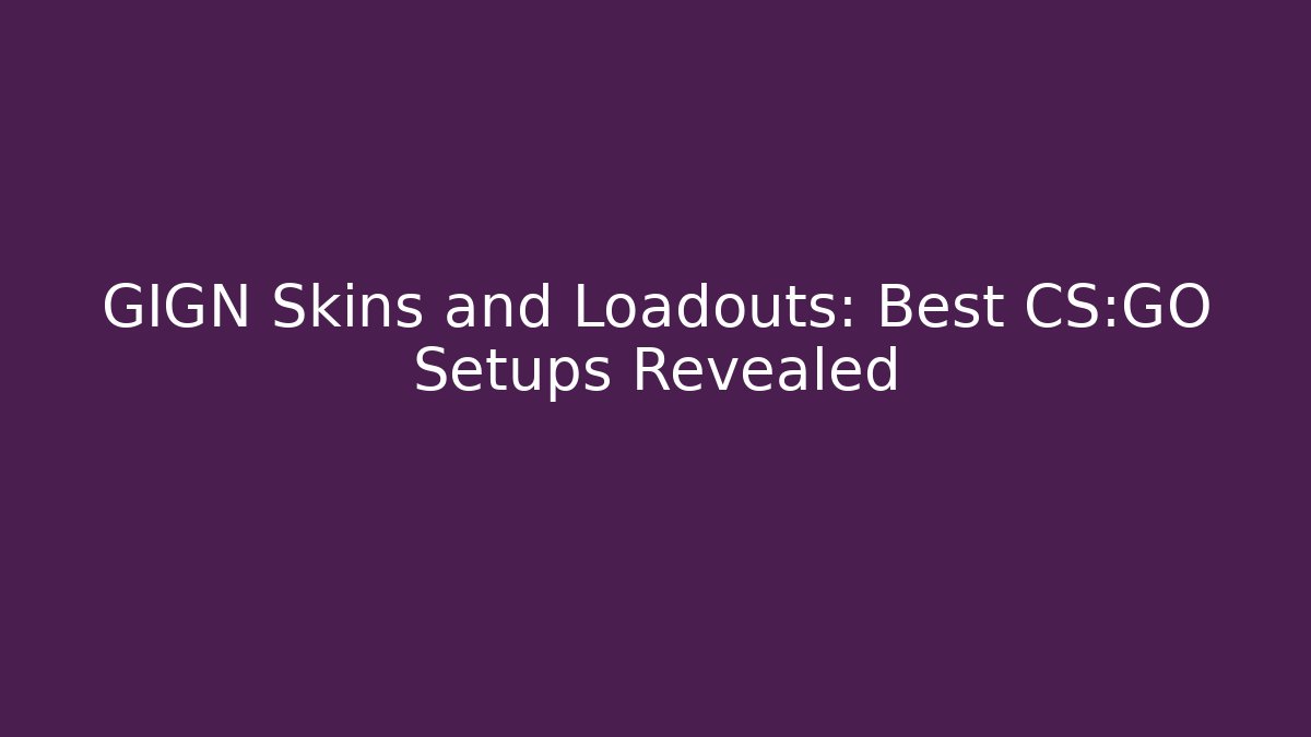 GIGN Skins and Loadouts: Best CS:GO Setups Revealed