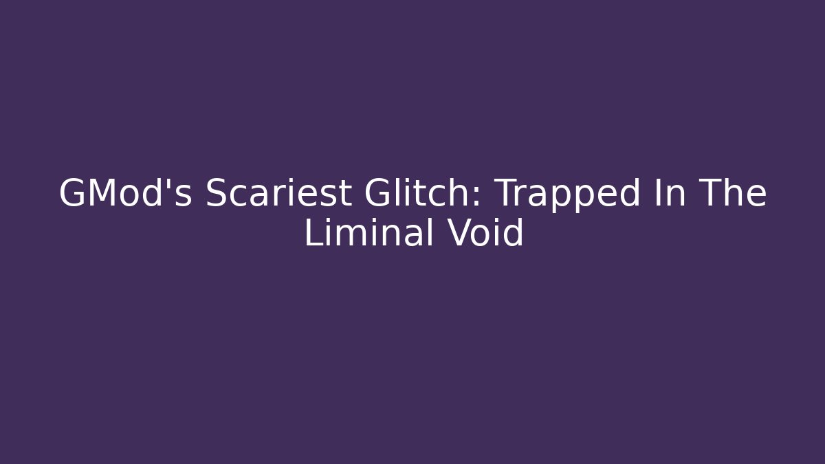 GMod’s Scariest Glitch: Trapped In The Liminal Void - Critter Realm