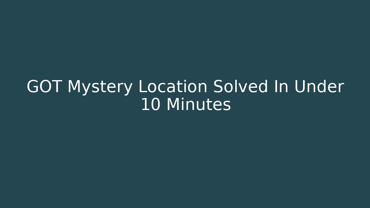 GOT Mystery Location Solved In Under 10 Minutes - Critter Realm