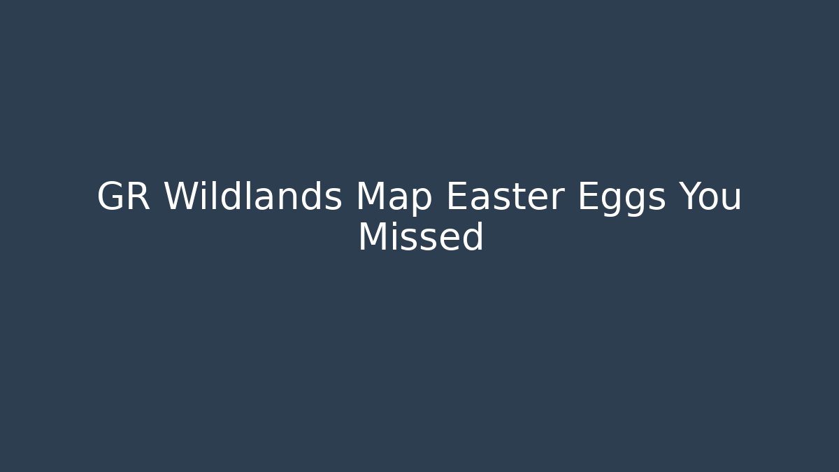 GR Wildlands Map Easter Eggs You Missed - Critter Realm