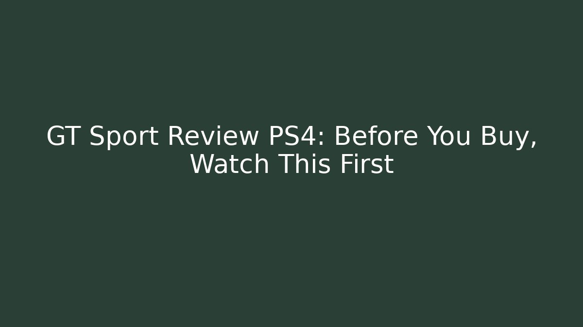 GT Sport Review PS4: Before You Buy, Watch This First