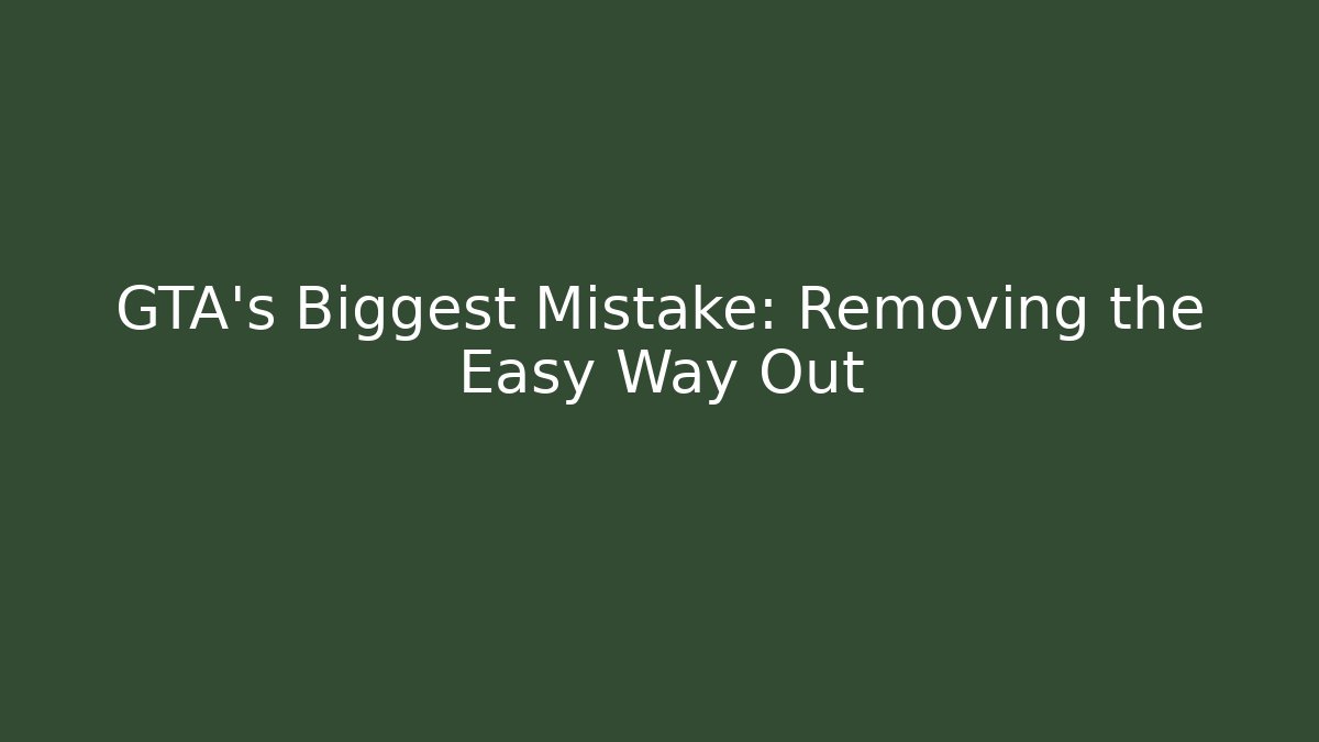 GTA’s Biggest Mistake: Removing the Easy Way Out