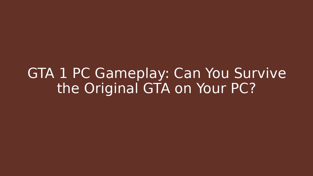 GTA 1 PC Gameplay: Can You Survive the Original GTA on Your PC?