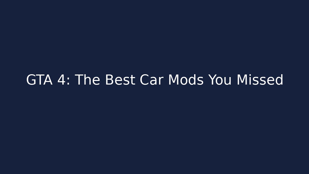 GTA 4: The Best Car Mods You Missed