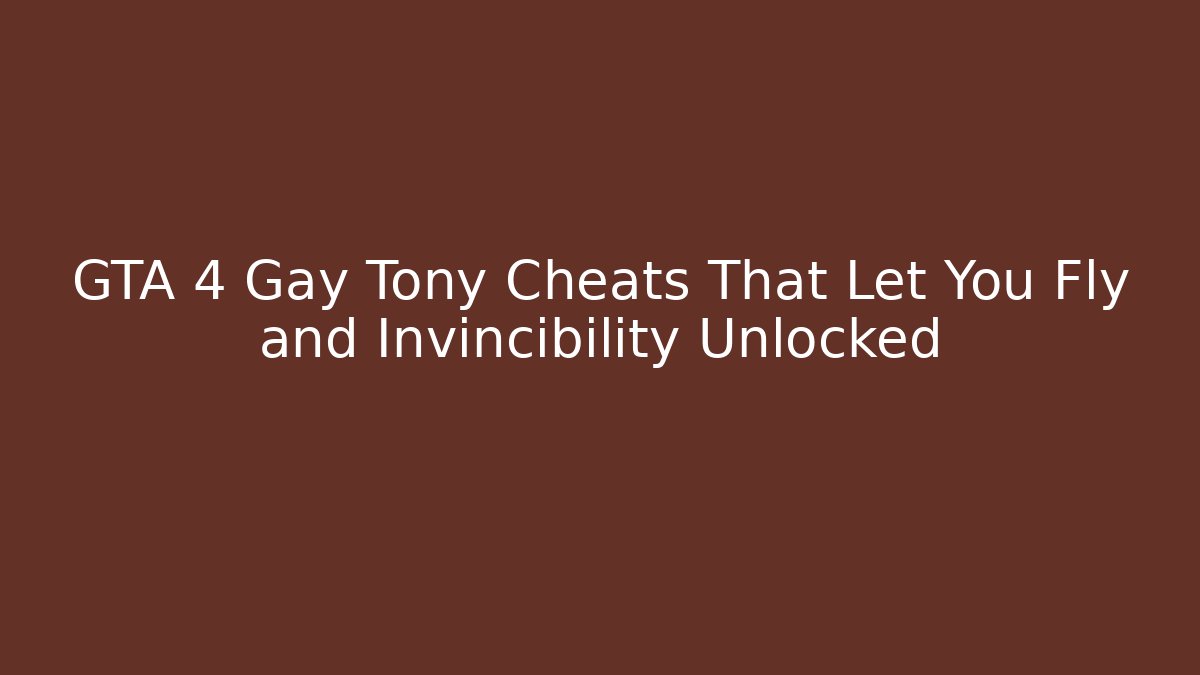 GTA 4 Gay Tony Cheats That Let You Fly and Invincibility Unlocked