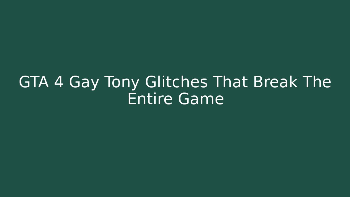 GTA 4 Gay Tony Glitches That Break The Entire Game