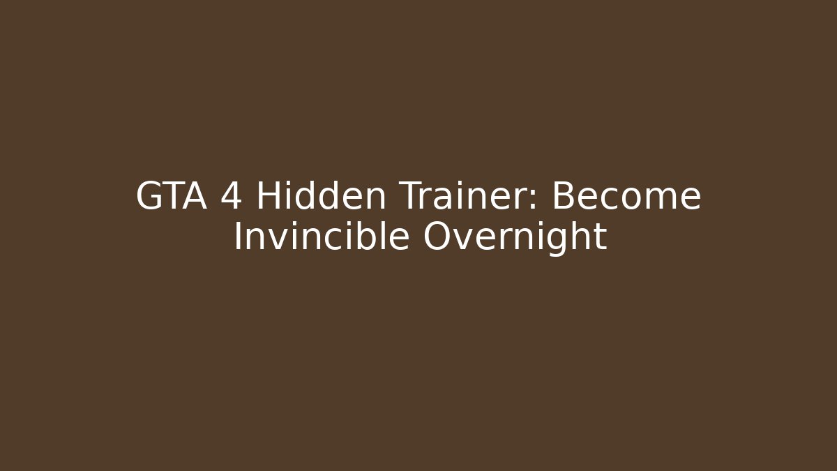 GTA 4 Hidden Trainer: Become Invincible Overnight