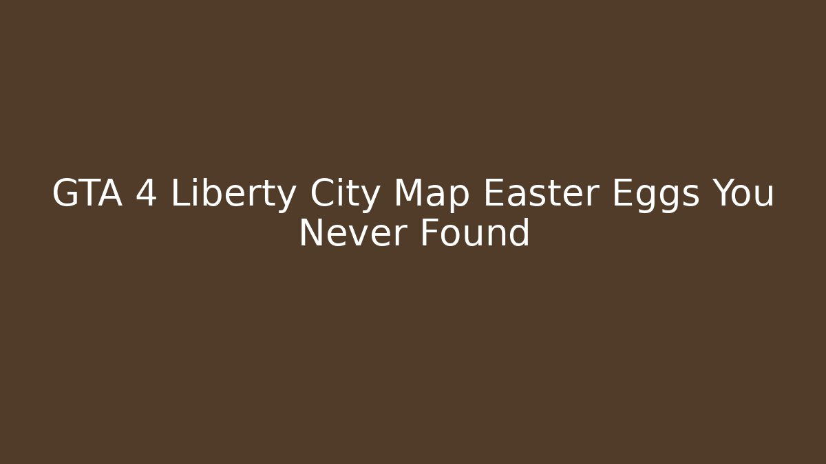GTA 4 Liberty City Map Easter Eggs You Never Found - Critter Realm