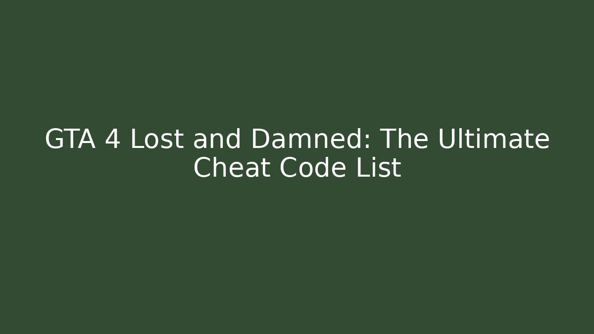 GTA 4 Lost and Damned: The Ultimate Cheat Code List