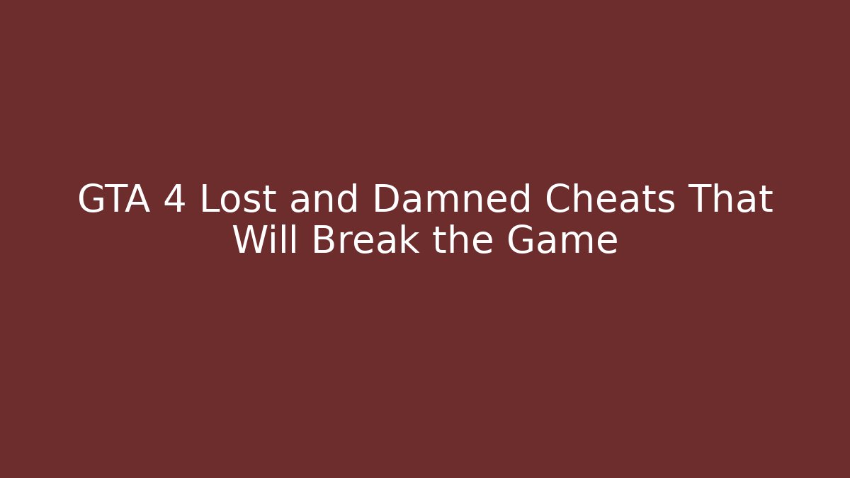 GTA 4 Lost and Damned Cheats That Will Break the Game