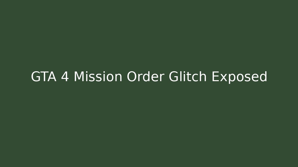 GTA 4 Mission Order Glitch Exposed