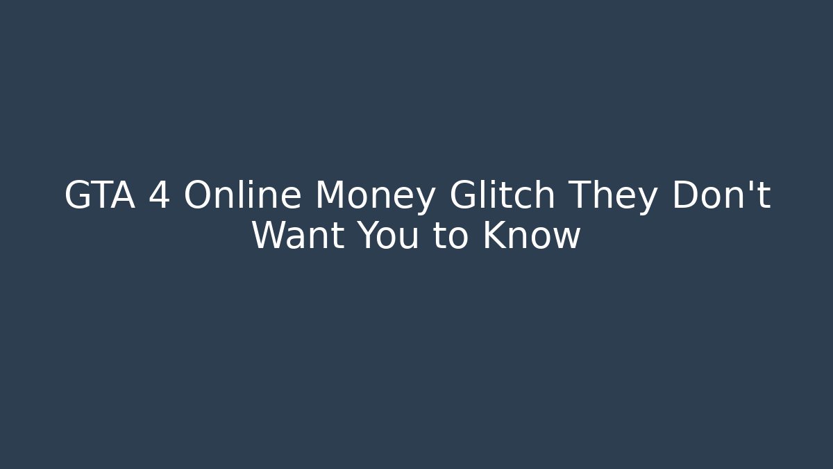 GTA 4 Online Money Glitch They Don't Want You to Know