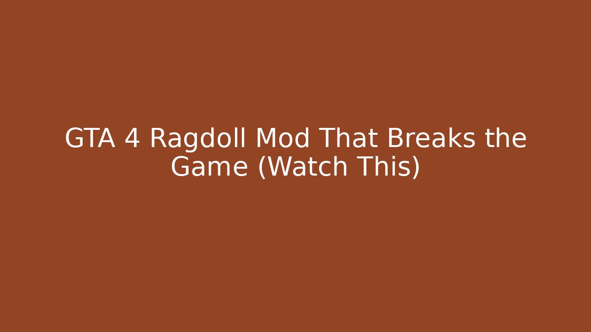 GTA 4 Ragdoll Mod That Breaks the Game (Watch This)